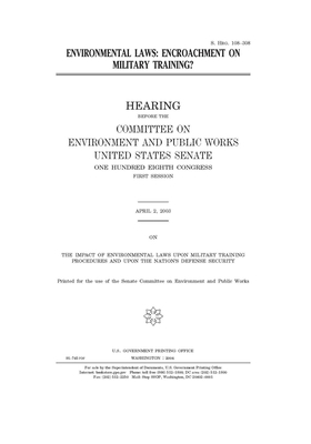 Environmental laws: encroachment on military training? by Committee on Environment and P (senate), United States Congress, United States Senate