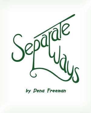 Separate Ways by Dena Freeman