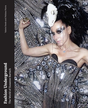 Fashion Underground: The World of Susanne Bartsch by Melissa Marra, Susanne Bartsch, Valerie Steele