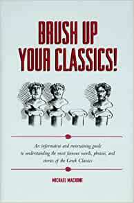 Brush Up Your Classics! by Michael Macrone