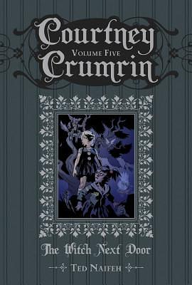 Courtney Crumrin Vol. 5: The Witch Next Door by Ted Naifeh