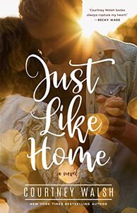Just Like Home by Courtney Walsh