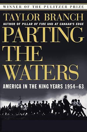 Parting the Waters: America in the King Years 1954-63 by Taylor Branch