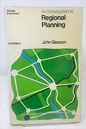 An Introduction To Regional Planning: Concepts, Theory And Practice by John Glasson