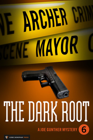 The Dark Root by Archer Mayor