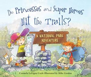 Do Princesses and Super Heroes Hit the Trails? by Carmela Lavigna Coyle