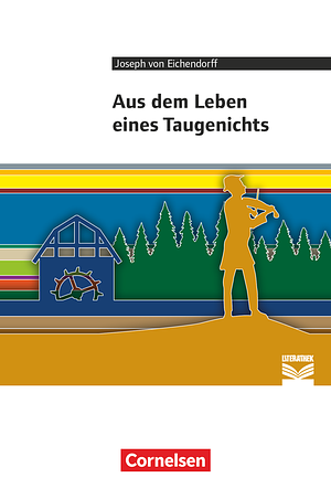 Aus dem Leben eines Taugenichts by Daniela A. Frickel, Thomas Mayerhofer, Joseph von Eichendorff