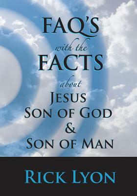 FAQ's With The FACTS - Volume 2: About Jesus by Rick Lyon