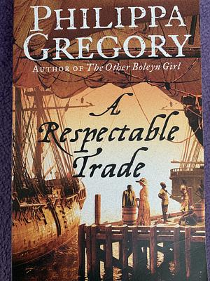 A Respectable Trade by Philippa Gregory