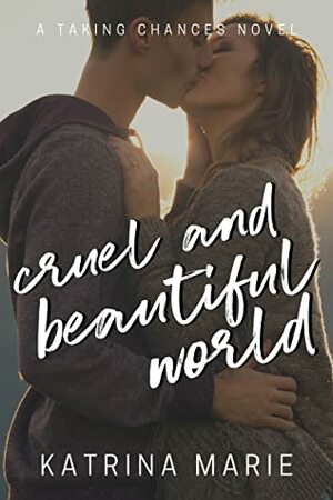 Cruel and Beautiful World by Katrina Marie