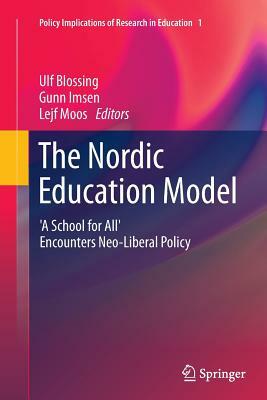 The Nordic Education Model: 'a School for All' Encounters Neo-Liberal Policy by 