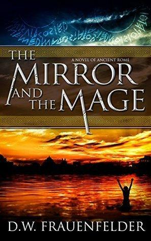 The Mirror and the Mage by D.W. Frauenfelder, D.W. Frauenfelder