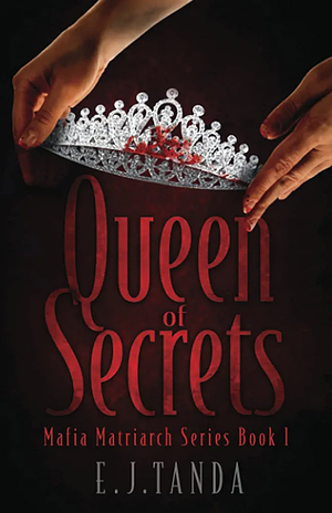 Queen of Secrets by E.J. Tanda