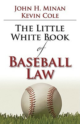 The Little Book of Baseball Law by John H. Minan, Kevin Cole
