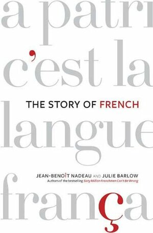 The Story of French by Jean-Benoît Nadeau