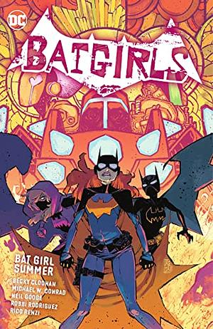 Batgirls Vol. 2: Bat Girl Summer by Neil Googe, Robbi Rodriguez, Michael Conrad, Becky Cloonan, Rico Renzi
