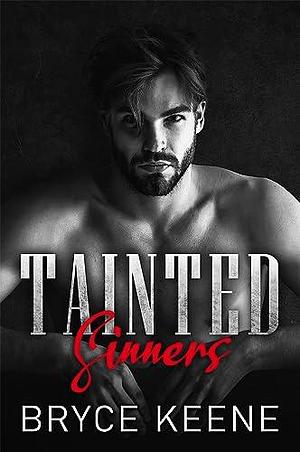 Tainted Sinners: Dark Mafia Romance by Bryce Keene, Bryce Keene