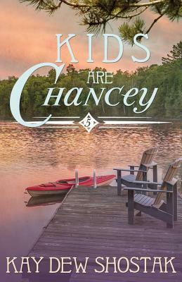 Kids are Chancey by Kay Dew Shostak