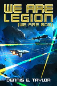 We Are Legion by Dennis E. Taylor, Dennis E. Taylor