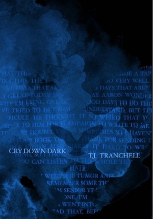 Cry Down Dark by T.J. Tranchell