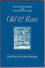 Old & Rare: Thirty Years in the Book Business by Madeleine B. Stern, Leona Rostenberg