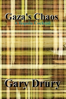 Gaza's Chaos: A Tequila Cocktail by Gary Drury