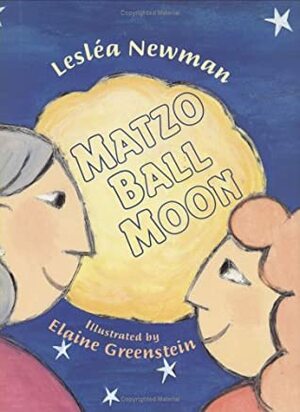 Matzo Ball Moon by Lesléa Newman, Elaine Greenstein