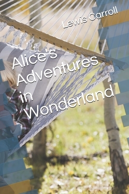 Alice's Adventures in Wonderland by Lewis Carroll
