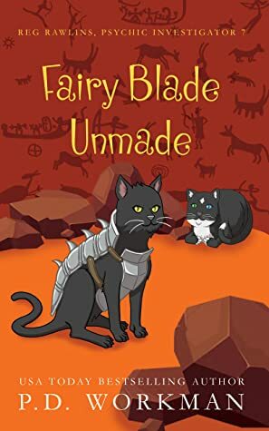 Fairy Blade Unmade by P.D. Workman
