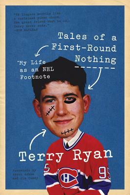 Tales of a First-Round Nothing: My Life as an NHL Footnote by Terry Ryan