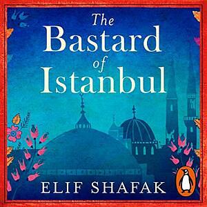 The Bastard of Istanbul by Elif Shafak