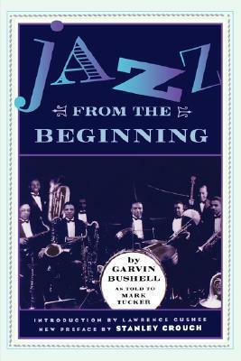Jazz From The Beginning by Mark Tucker, Garvin Bushell