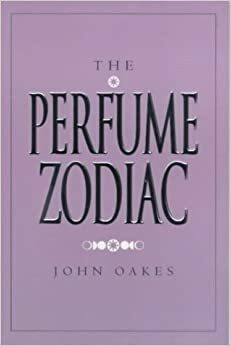 The Perfume Zodiac by John Oakes