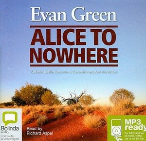 Alice to Nowhere by Evan Green, Richard Aspel