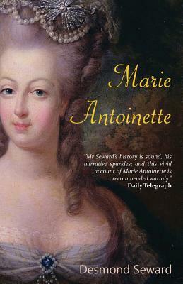 Marie Antoinette by Desmond Seward