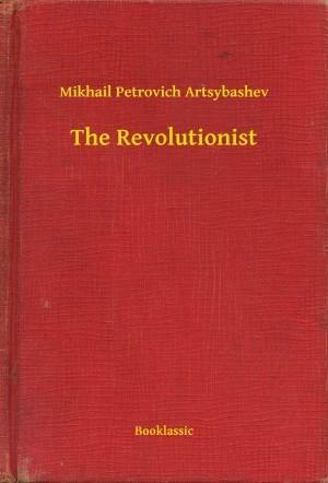 The Revolutionist by Mikhail Artsybashev