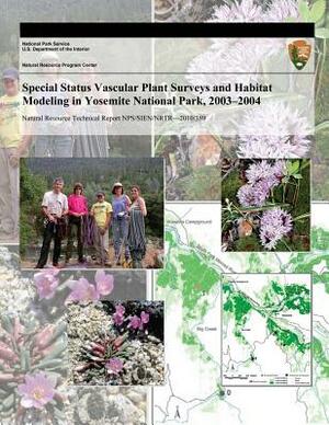 Special Status Vascular Plant Surveys and Habitat Modeling in Yosemite National Park, 2003?2004 by Charlotte L. Coulter, Alison E. L. Colwell, U. S. Department National Park Service