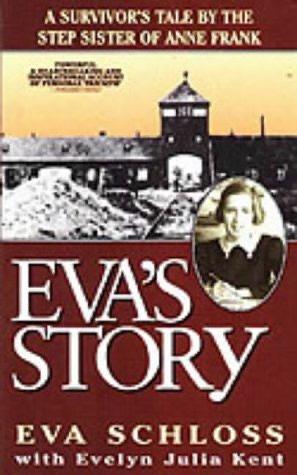 Eva's Story by Eva Schloss, Evelyn Julia Kent