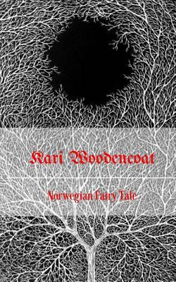 Kari Woodencoat: Norwegian Fairy Tale by Elena N. Grand