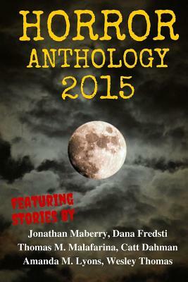 Horror Anthology 2015 by Thomas Malafarina, Dana Fredsti