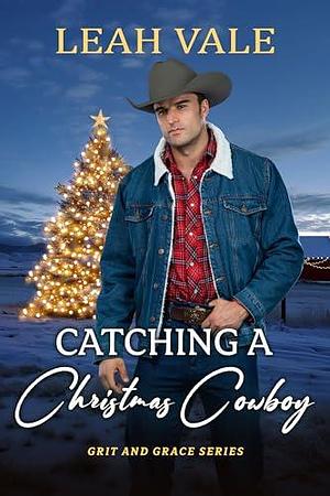 Catching a Christmas Cowboy by Leah Vale, Leah Vale