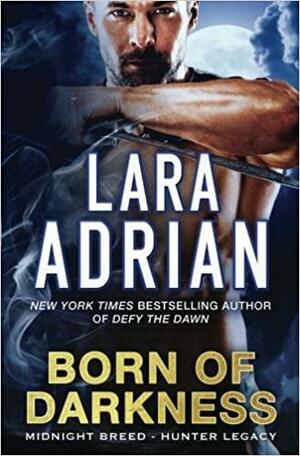 Born of Darkness by Lara Adrian