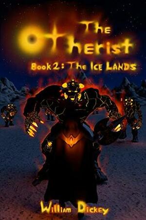 The Otherist: The Ice Lands (Book 2) by William Dickey