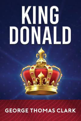 King Donald by George Thomas Clark