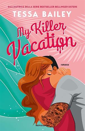 My Killer Vacation by Tessa Bailey