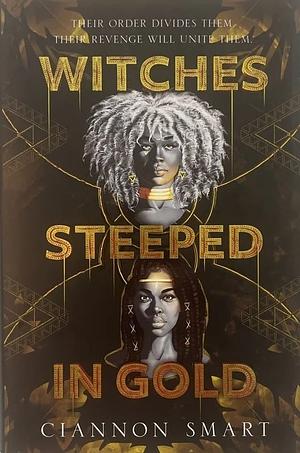 Witches Steeped in Gold by Ciannon Smart