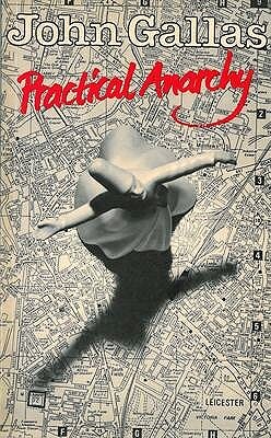 Practical Anarchy. by John Gallas