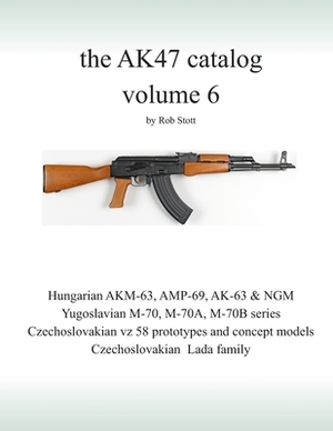 The AK47 catalog volume 6: Amazon edition by Rob Stott