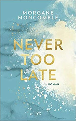 Never Too Late by Morgane Moncomble