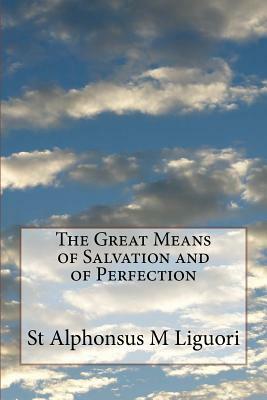 The Great Means of Salvation and of Perfection by St Alphonsus M. Liguori